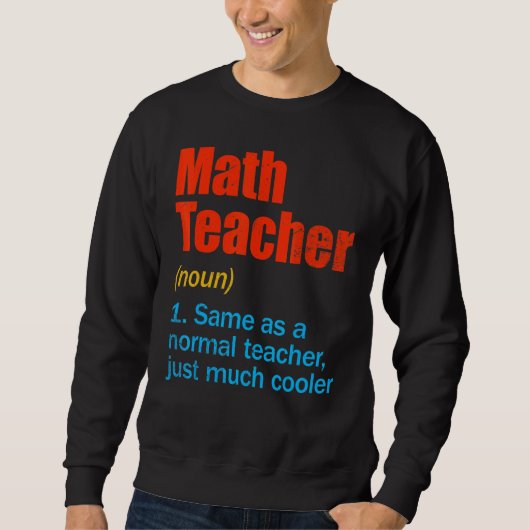 Back To School First Day Math Teacher Definition Sweatshirt (Vorderseite)