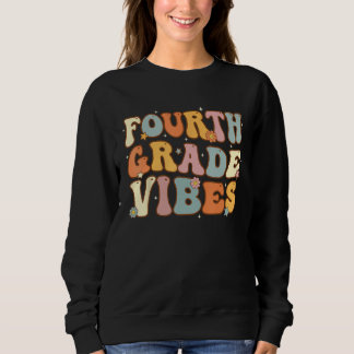 Back To School Fourth Grade Vibes Student Teacher Sweatshirt