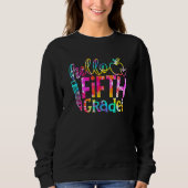 Back To School Hello Fifth Grade Tie Dye Team 5th  Sweatshirt (Vorderseite)