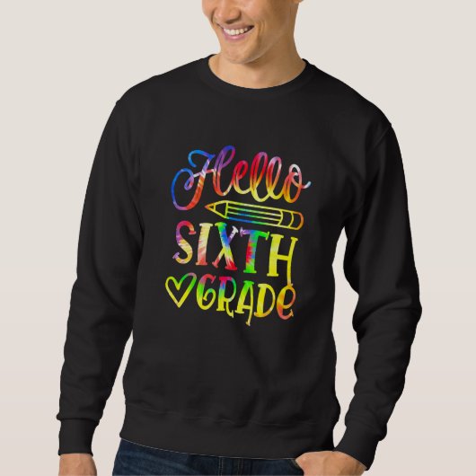 Back To School Hello Sixth Grade Tie Dye First Day Sweatshirt (Vorderseite)