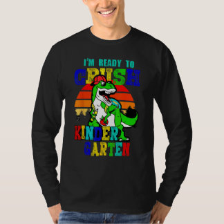 Back To School I m Ready To Crush Kindergarten Din T-Shirt