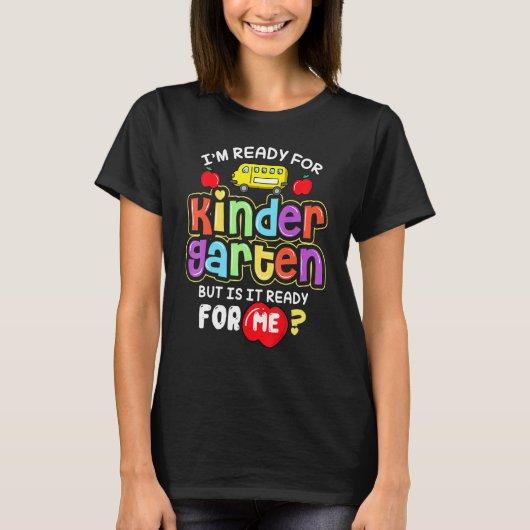 Back To School Im Ready For Kindergarten Is It Rea T-Shirt (Vorderseite)