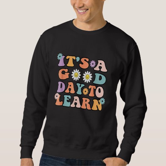 Back To School Inspirational Teacher It's Good Day Sweatshirt (Vorderseite)