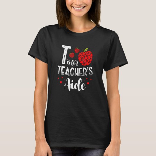 Back To School Is for Teacher's Aide 1 T-Shirt (Vorderseite)