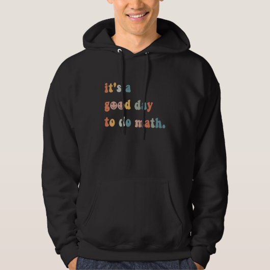 Back To School Its A Good Day To Do Math Teachers  Hoodie (Vorderseite)