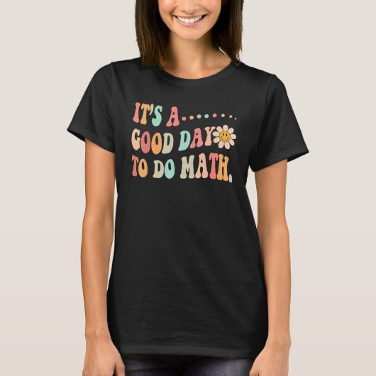 Back To School Its A Good Day To Do Math Teachers  T-Shirt (Vorderseite)