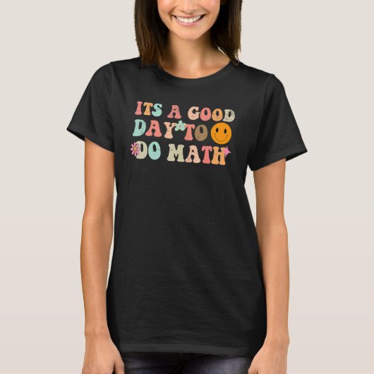 Back To School Its A Good Day To Do Math Teachers  T-Shirt (Vorderseite)