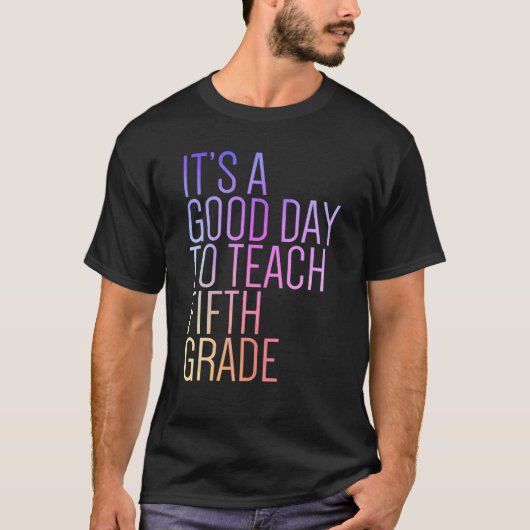 Back To School It's A Good Day To Teach Fifth Grad T-Shirt (Vorderseite)