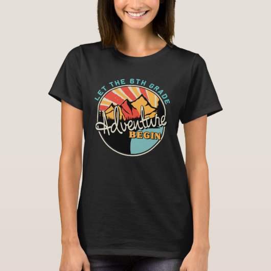 Back To School Let the 6th Grade Adventure Begin T-Shirt (Vorderseite)