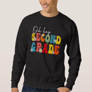 Back To School Oh Hey Second Grade Teacher Student Sweatshirt
