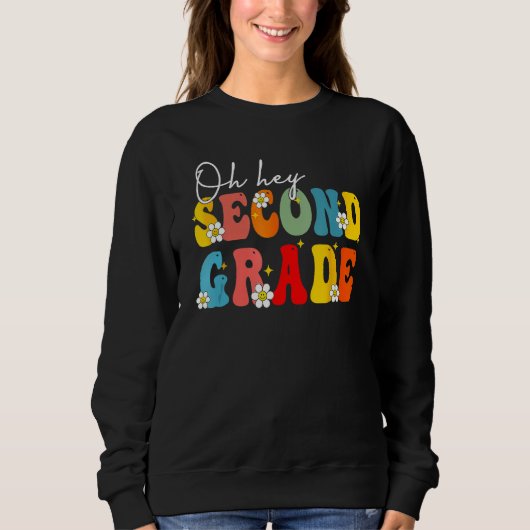 Back To School Oh Hey Second Grade Teacher Student Sweatshirt (Vorderseite)