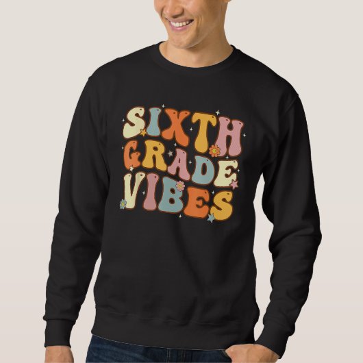 Back To School Sixth Grade Vibes Student Teacher W Sweatshirt (Vorderseite)