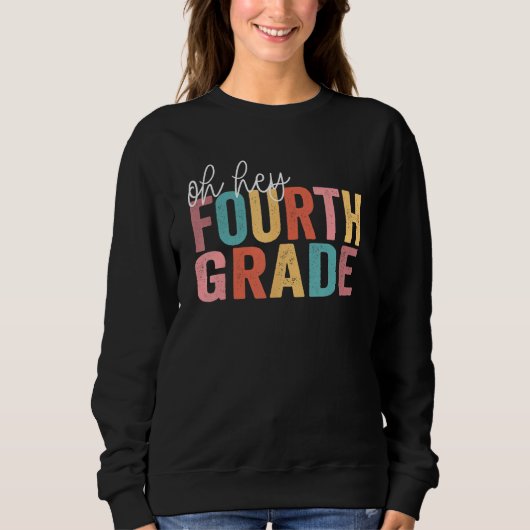 Back To School Students Teacher Oh Hey 4th Fourth  Sweatshirt (Vorderseite)
