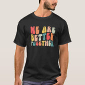 Back To School Teacher Retro Groovy We Are Better  T-Shirt (Vorderseite)