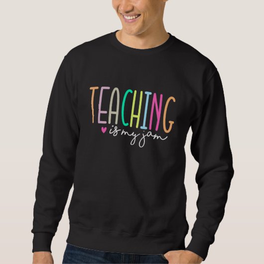 Back To School Teaching Is My Jam Vibes Retro Teac Sweatshirt (Vorderseite)