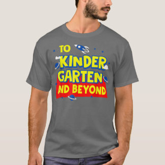 Back To School To Kindergarten And Beyond Rocket A T-Shirt