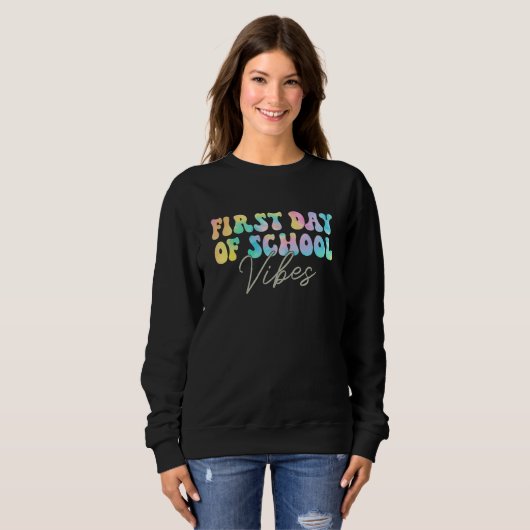 Back To School Vibes Happy First Day Of School For Sweatshirt (Vorne ganz)