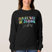 Back To School Vibes Happy First Day Of School For Sweatshirt (Vorderseite)