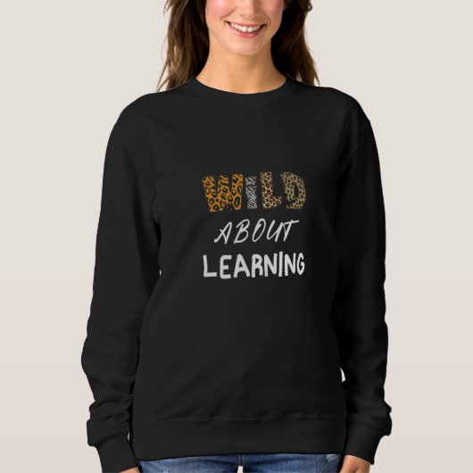Back To School Wild About Learning Teacher Teachin Sweatshirt (Vorderseite)