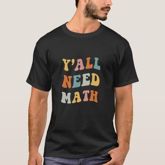 Back To School Y'all Need Math Teachers First Day  T-Shirt (Vorderseite)