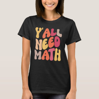 Back To School Yall Need Math Teachers Women Kids T-Shirt