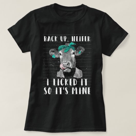 Back Up Heifer habe ich es gelogen, es ist also me T-Shirt (Design vorne)