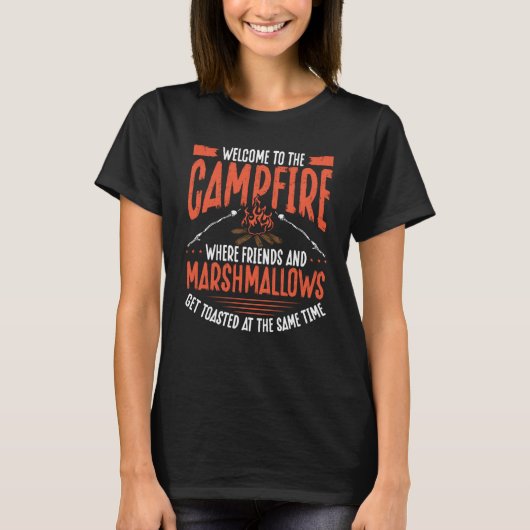 Back Welcome To The Campfire Where Friends And Mar T-Shirt (Vorderseite)