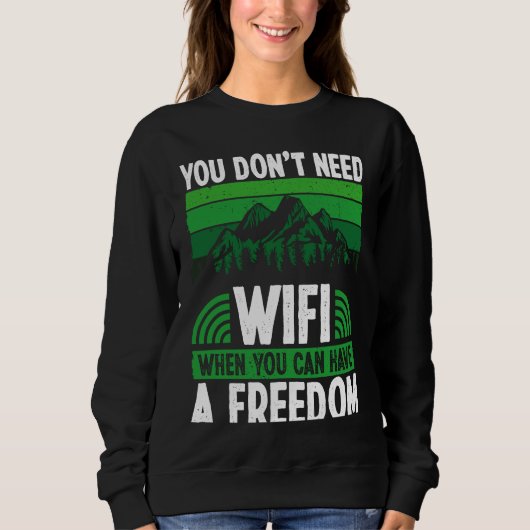 Back You Don´t Need Wifi When You Can Have Freedom Sweatshirt (Vorderseite)