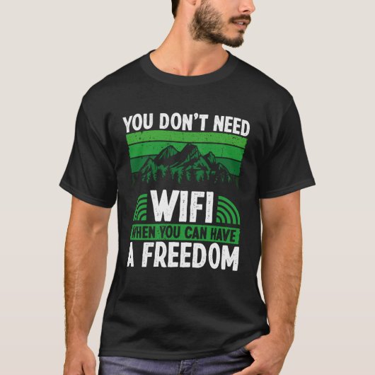 Back You Don´t Need Wifi When You Can Have Freedom T-Shirt (Vorderseite)