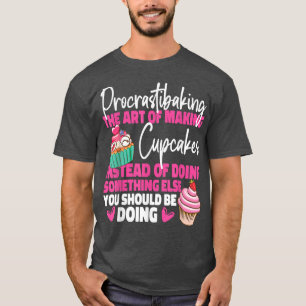 Backbacken Kuchen Procrastibaking the Art von Mak T-Shirt