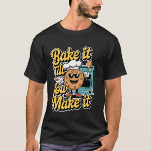 Backe es, bis du es schaffst, Lustige Geschenke fü T-Shirt