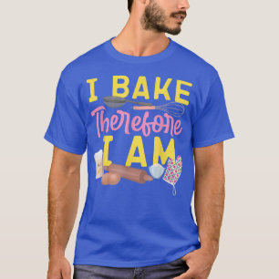 Backen Backwalzen Button ich backen deshalb bin ic T-Shirt
