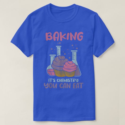 Backen Es ist Chemie, die man essen kann 501 T-Shirt (Design vorne)