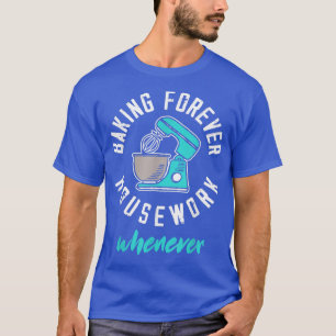 Backen Forellenhaus Arbeit, wenn die Sonne Backen T-Shirt