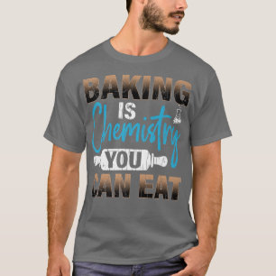 Backen ist Chemie Funny Baker Cookie Bake Lover T-Shirt