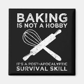 Backen ist kein Hobby, es ist eine Überlebensfähig Magnet (Vorne)
