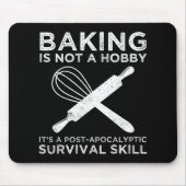 Backen ist kein Hobby, es ist eine Überlebensfähig Mousepad (Vorne)
