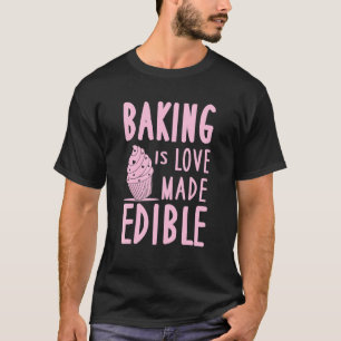 Backen ist Liebe essbar Niedliche Kuchen Konditore T-Shirt