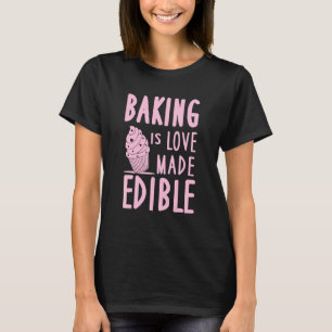Backen ist Liebe essbar Niedliche Kuchen Konditore T-Shirt