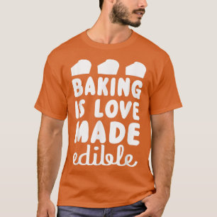 Backen ist Liebe gemacht essbar Backen Lover T-Shirt