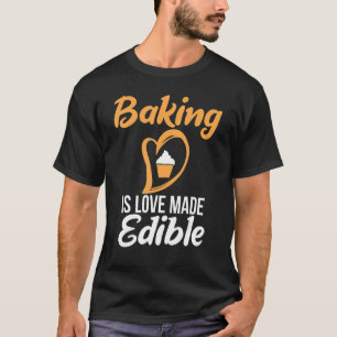 Backen ist Liebe hergestellt essbar Kochen Backbäc T-Shirt