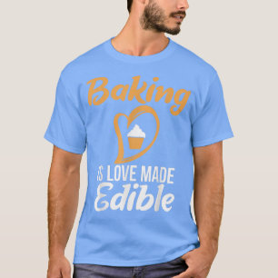 Backen ist Liebe hergestellt essbar Kochen Backbäc T-Shirt