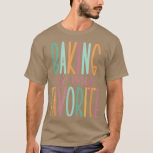 Backen ist mein Favorit 393 T-Shirt