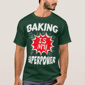 Backen ist mein Superkraftbäcker T-Shirt