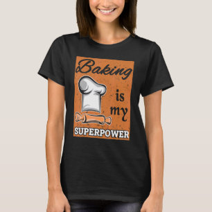 Backen ist mein superpower Bake Konditor Koch des  T-Shirt