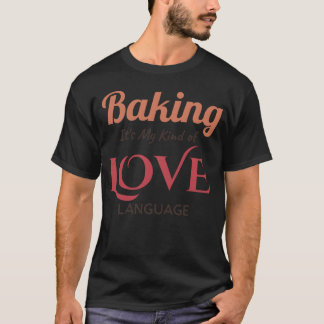 Backen ist meine Art von Liebessprache Dunkel T-Shirt