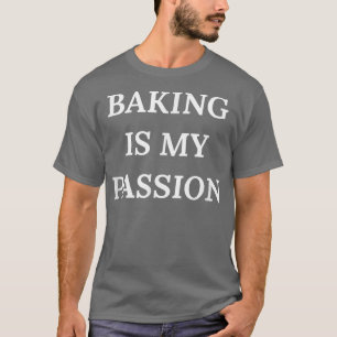 Backen ist meine Leidenschaft T-Shirt