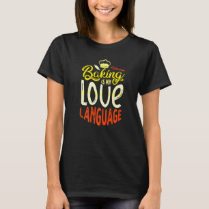 Backen ist meine Liebe für einen Backbacken T-Shirt