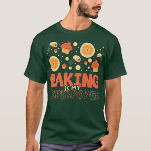 Backen ist meine Supermacht für einen Cooking Love T-Shirt