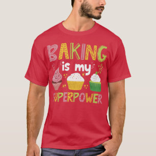 Backen ist meine Supermacht - Kuchenarten 400 T-Shirt